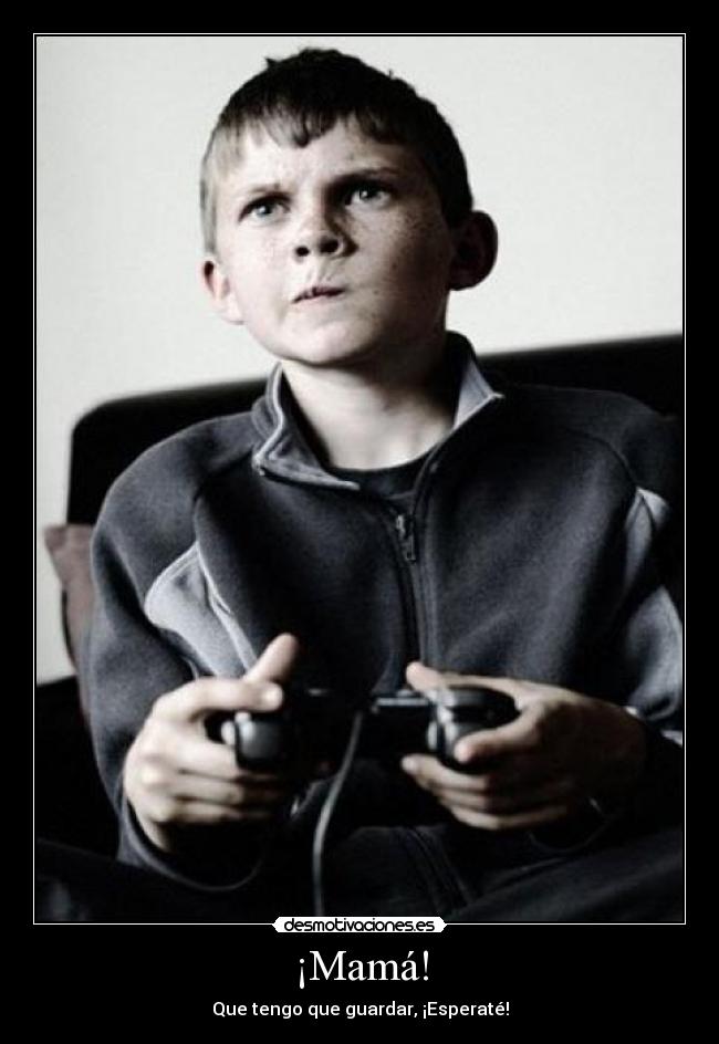 ¡Mamá! - Que tengo que guardar, ¡Esperaté!
