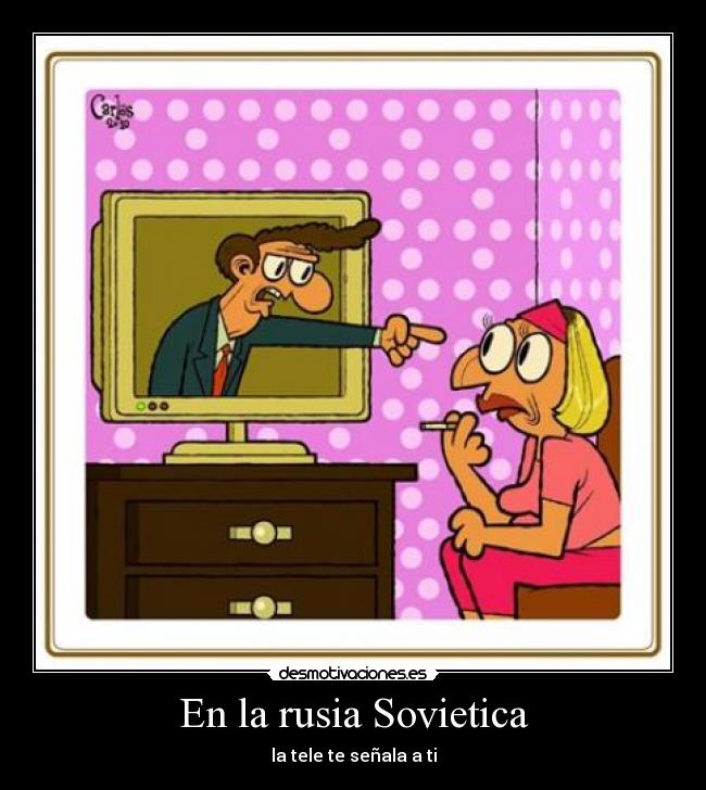 En la rusia Sovietica - la tele te señala a ti