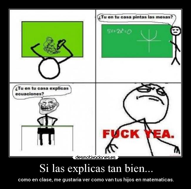 Si las explicas tan bien... - como en clase, me gustaria ver como van tus hijos en matematicas.