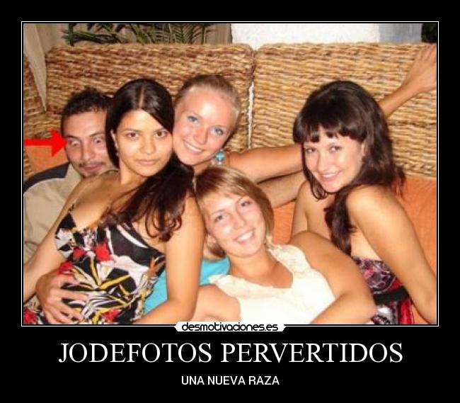 JODEFOTOS PERVERTIDOS - 