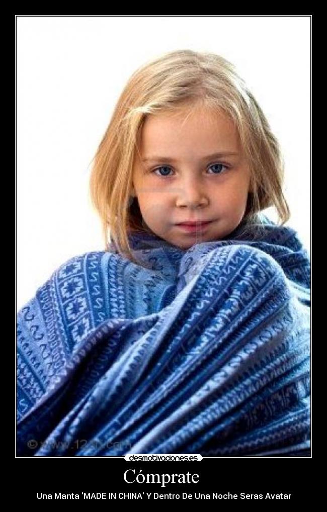 carteles comprate una manta made china dentro una noche seras avatar desmotivaciones