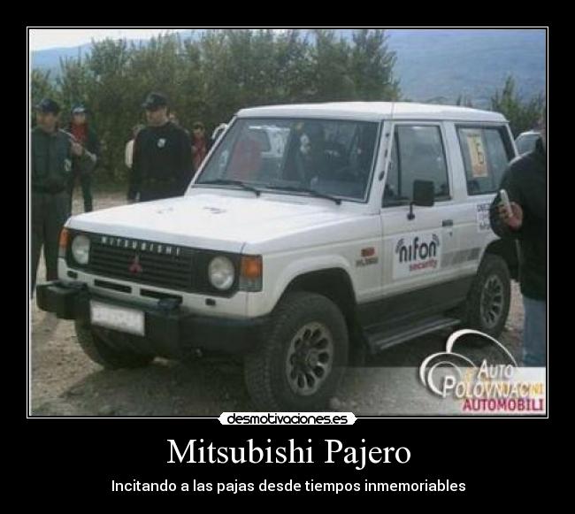 Mitsubishi Pajero - Incitando a las pajas desde tiempos inmemoriables