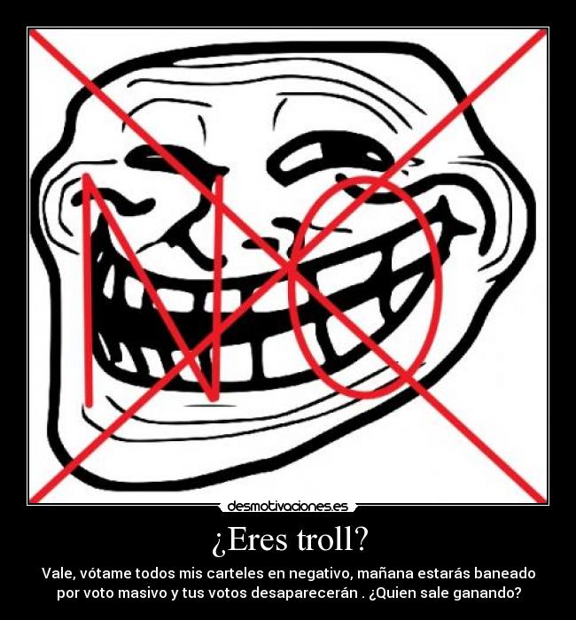 carteles anti troll anti-troll voto negativo positivo masivo desmotivaciones