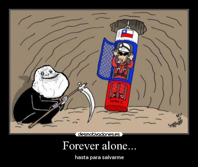 Forever alone... -