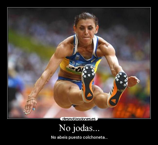 No jodas... -