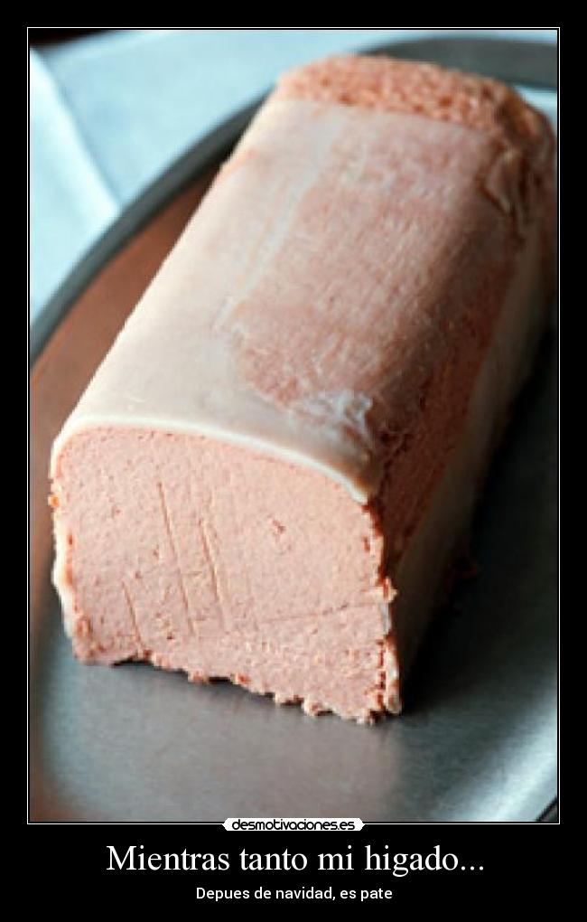 Mientras tanto mi higado... - Depues de navidad, es pate