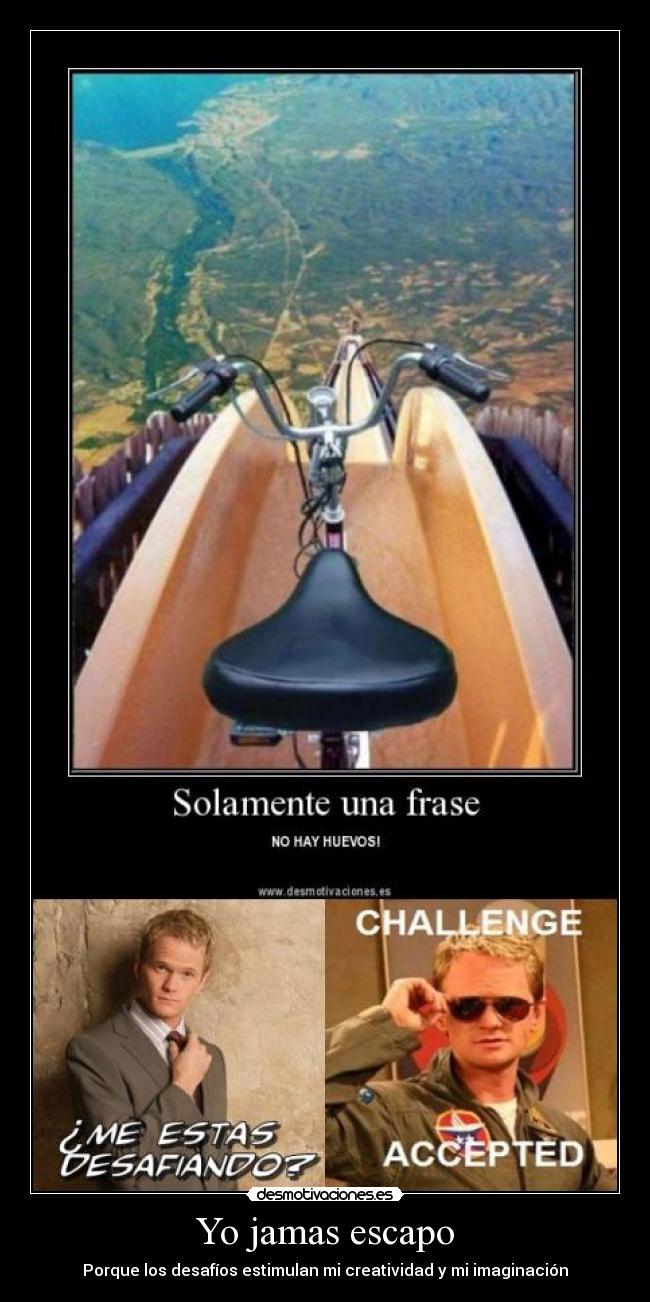 Yo jamas escapo - Porque los desafíos estimulan mi creatividad y mi imaginación
