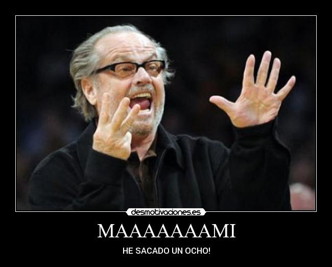 MAAAAAAAMI - HE SACADO UN OCHO!