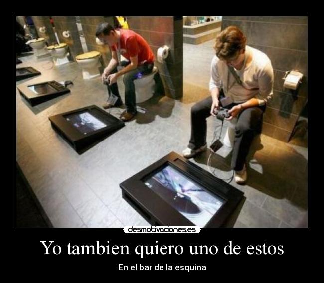 Yo tambien quiero uno de estos - En el bar de la esquina