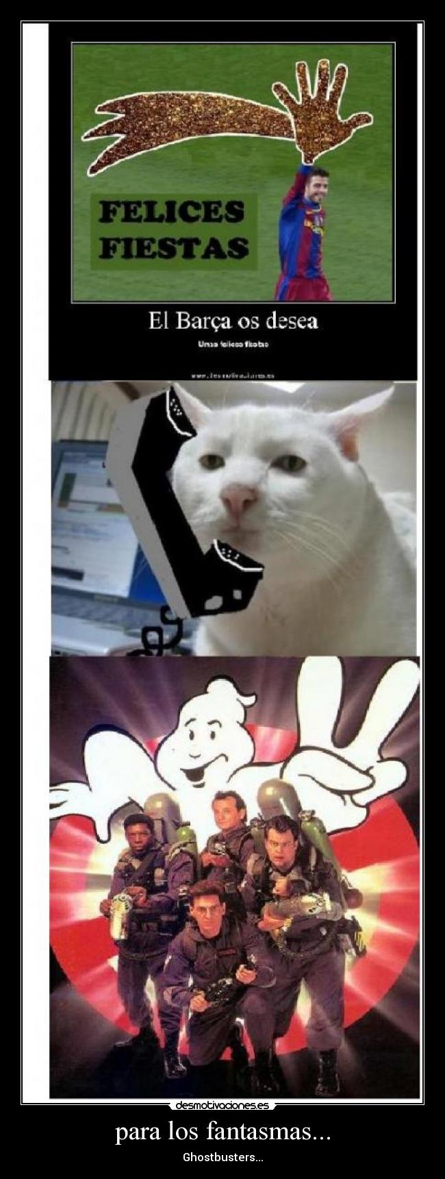 para los fantasmas... - Ghostbusters...
