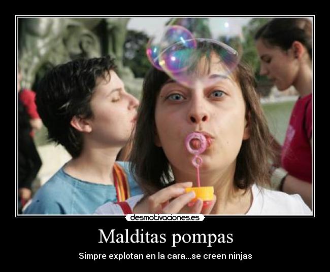 Malditas pompas -