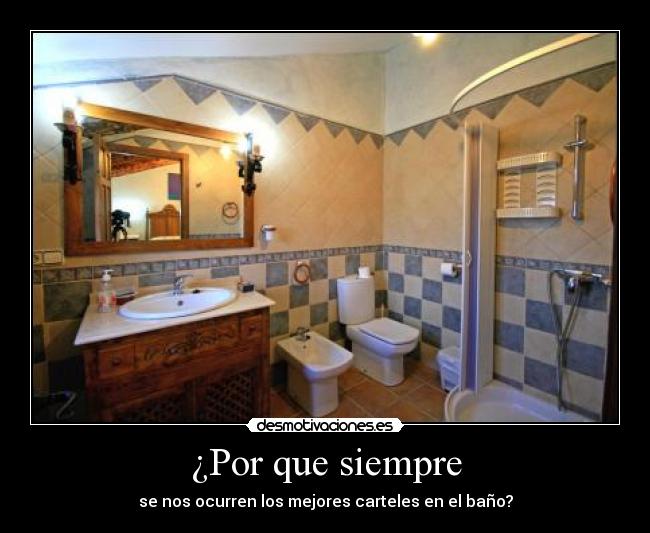 ¿Por que siempre - se nos ocurren los mejores carteles en el baño?