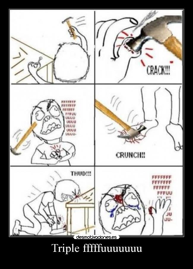 Triple fffffuuuuuuu - 