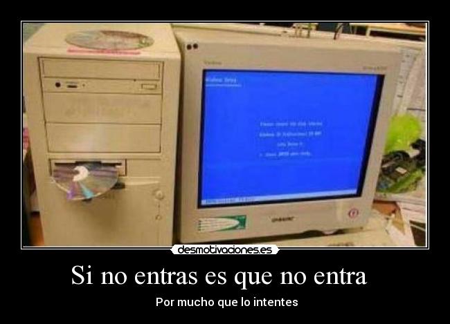 Si no entras es que no entra -