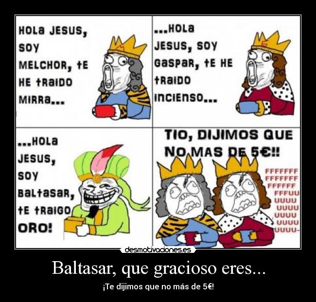 Baltasar, que gracioso eres... - ¡Te dijimos que no más de 5€!