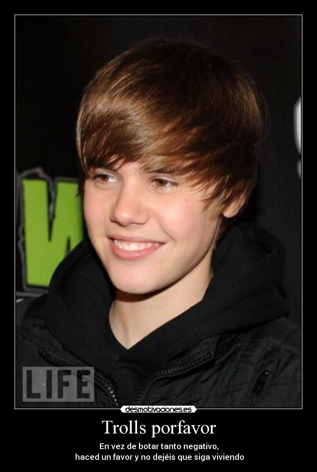 Trolls porfavor - En vez de botar tanto negativo,
 haced un favor y no dejéis que siga viviendo