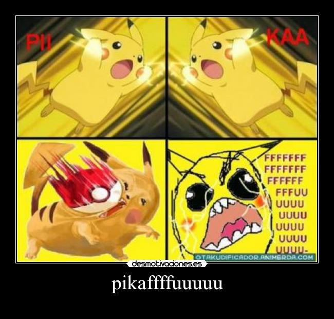 pikaffffuuuuu -