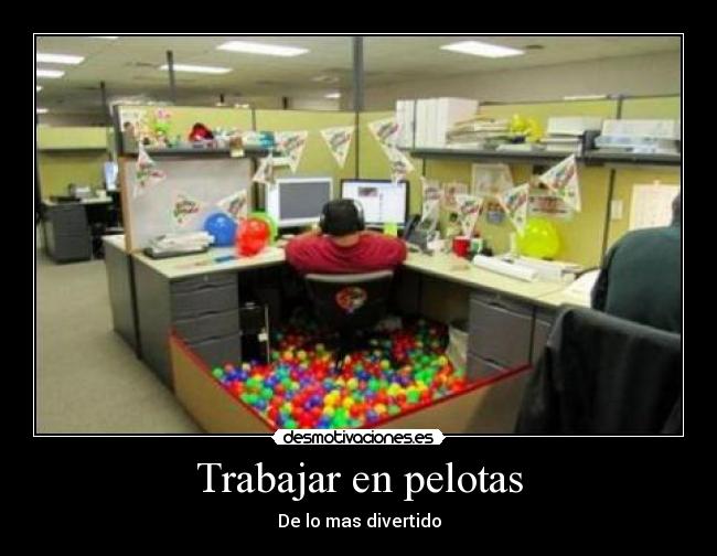 Trabajar en pelotas - De lo mas divertido