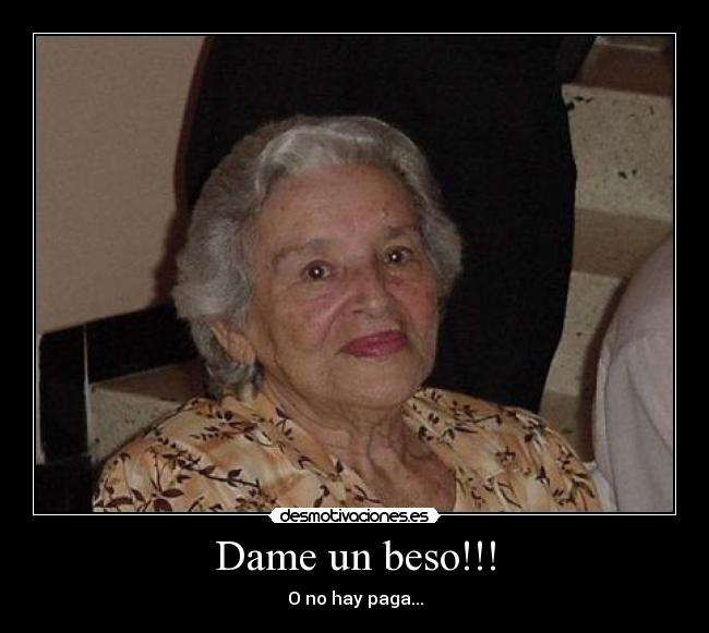 Dame un beso!!! -