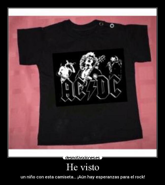He visto - un niño con esta camiseta... ¡Aún hay esperanzas para el rock!