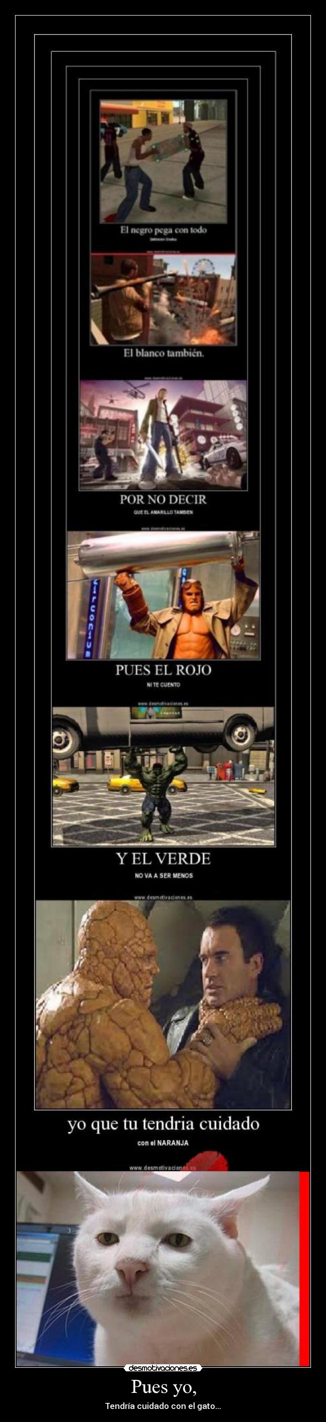Pues yo, - Tendría cuidado con el gato...