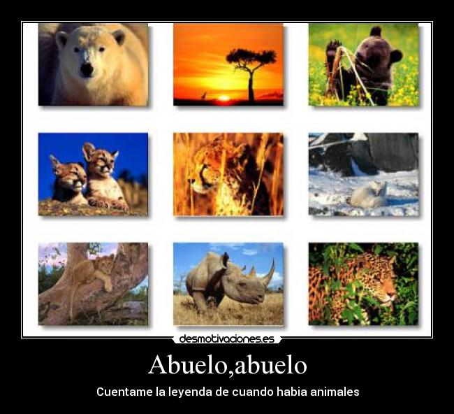 Abuelo,abuelo - Cuentame la leyenda de cuando habia animales