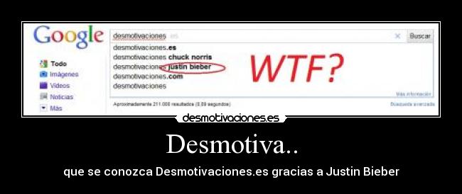 Desmotiva.. - que se conozca Desmotivaciones.es gracias a Justin Bieber