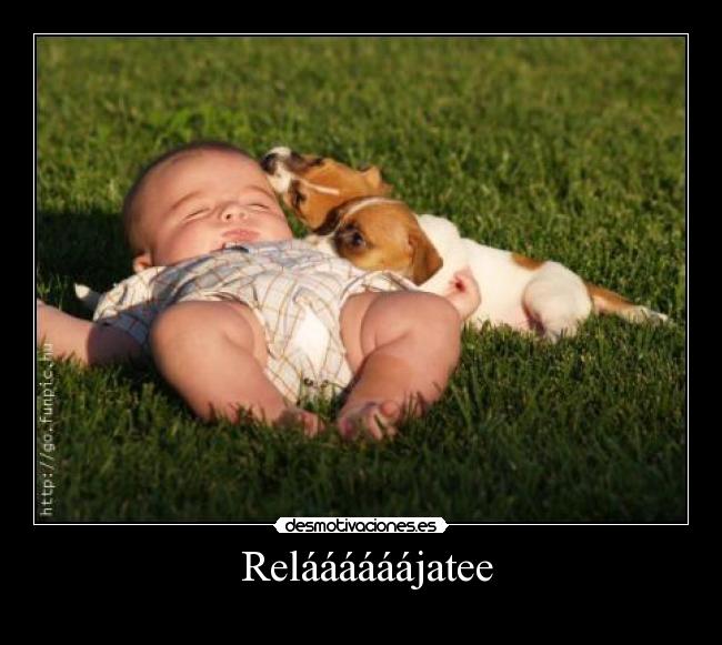 Reláááááájatee -
