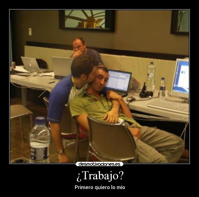 ¿Trabajo? -