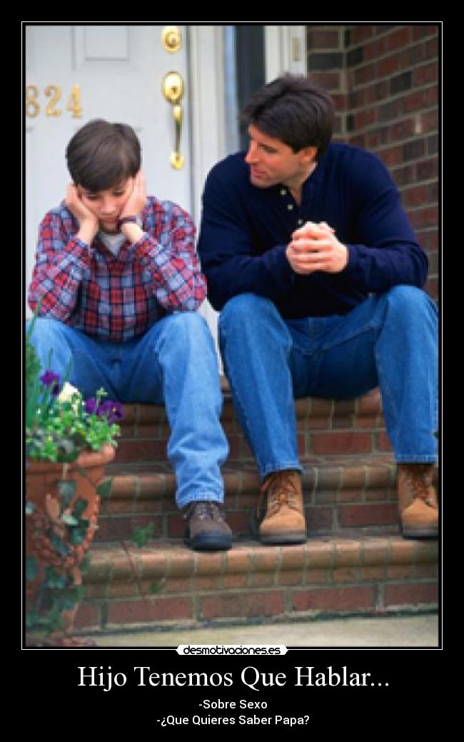 Hijo Tenemos Que Hablar... -