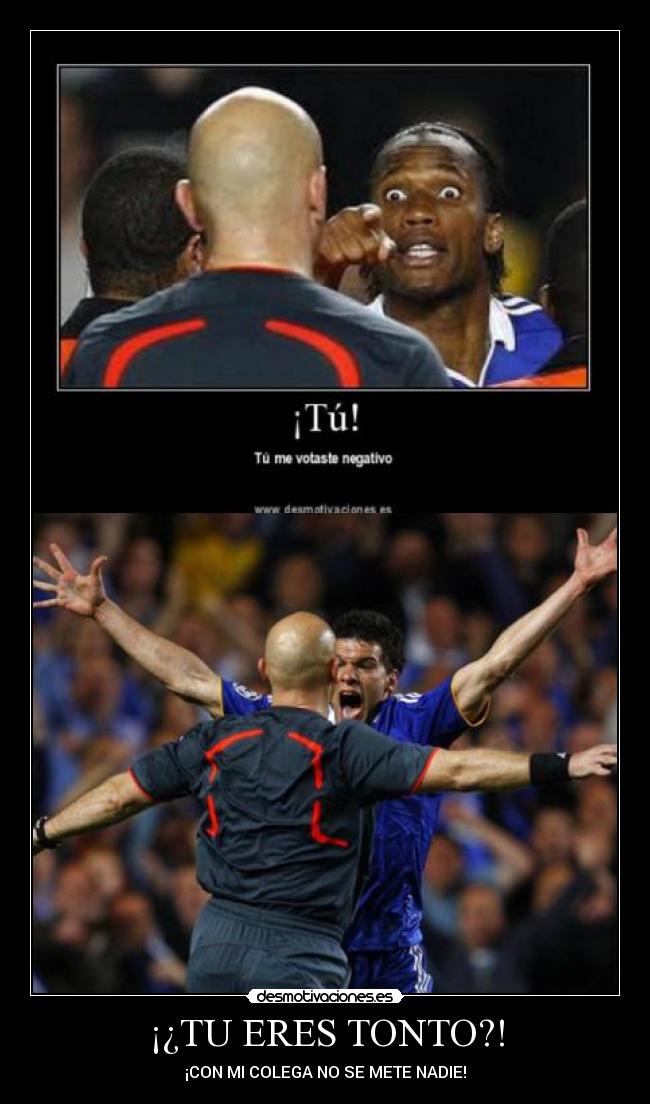 ¡¿TU ERES TONTO?! - 