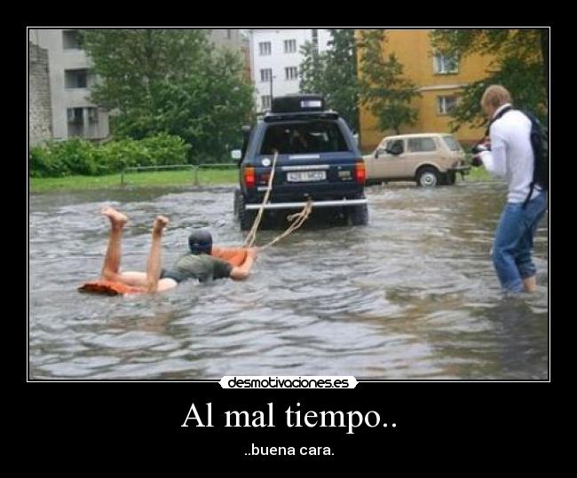 Al mal tiempo.. - 