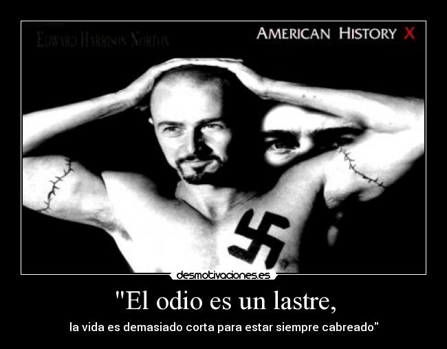 El odio es un lastre, - la vida es demasiado corta para estar siempre cabreado