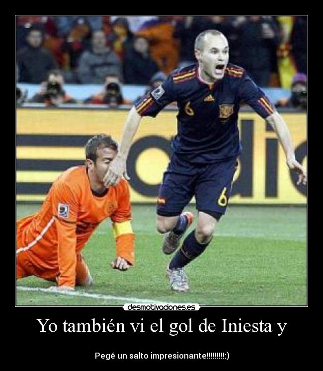 Yo también vi el gol de Iniesta y -
