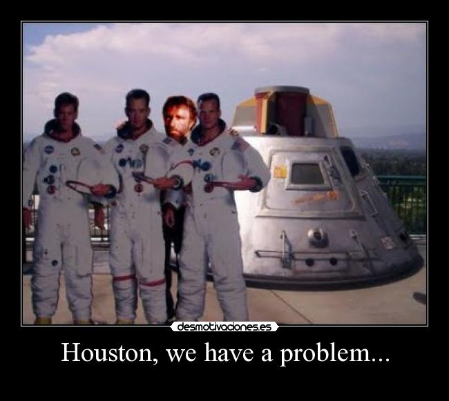 Houston, we have a problem... - 