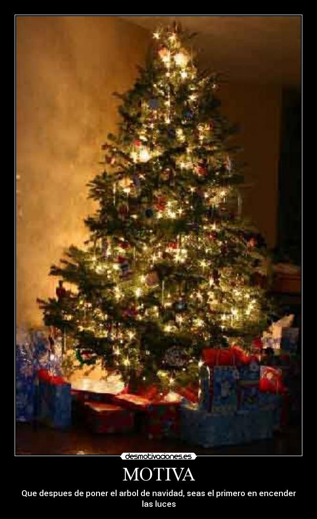 MOTIVA - Que despues de poner el arbol de navidad, seas el primero en encender las luces