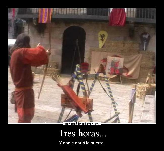Tres horas... -