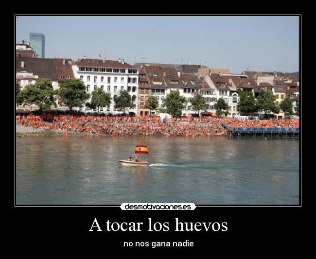 A tocar los huevos - no nos gana nadie