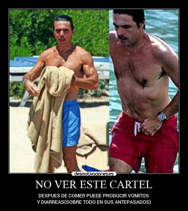 NO VER ESTE CARTEL - DESPUES DE COMER PUEDE PRODUCIR VOMITOS 
Y DIARREAS(SOBRE TODO EN SUS ANTEPASADOS)