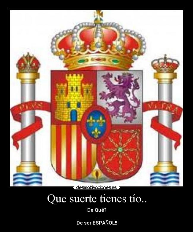 Que suerte tienes tío.. -