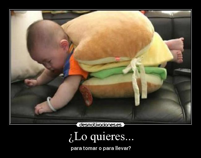 ¿Lo quieres... - para tomar o para llevar?