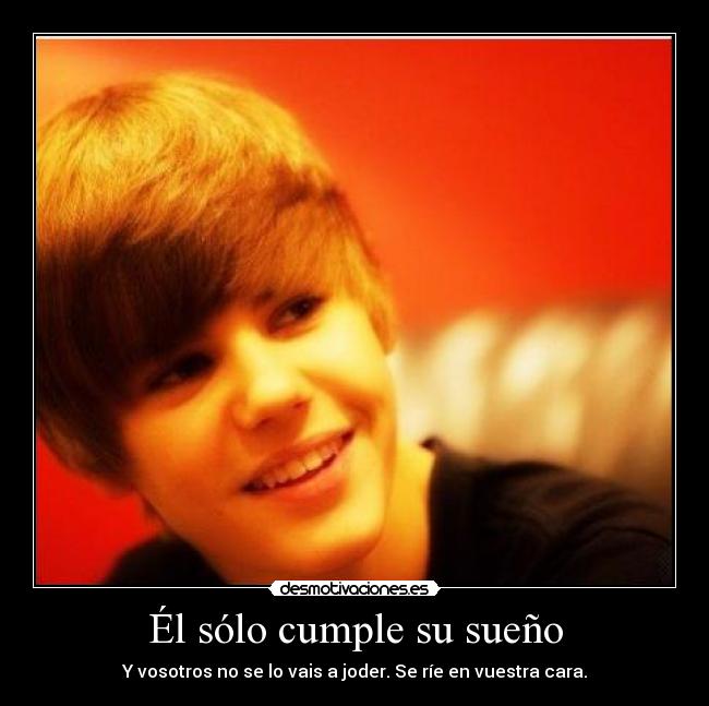 Él sólo cumple su sueño -