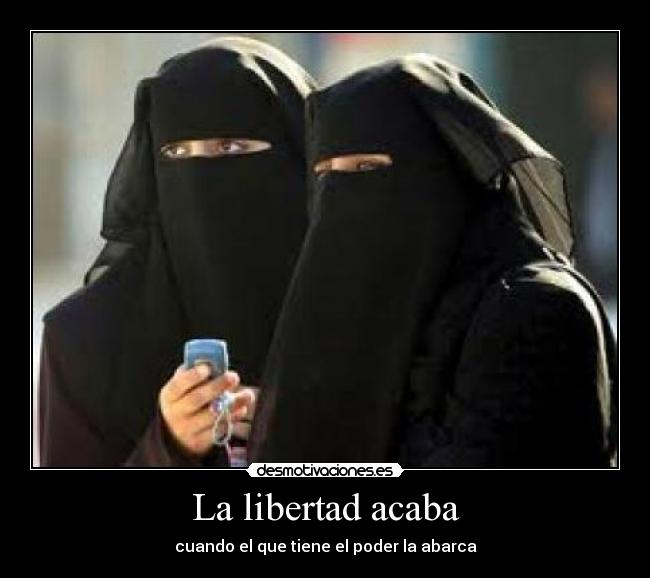 La libertad acaba - cuando el que tiene el poder la abarca