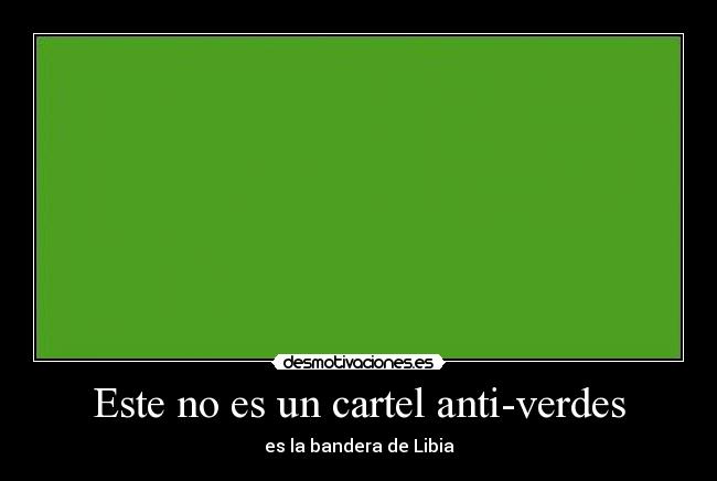 Este no es un cartel anti-verdes - es la bandera de Libia