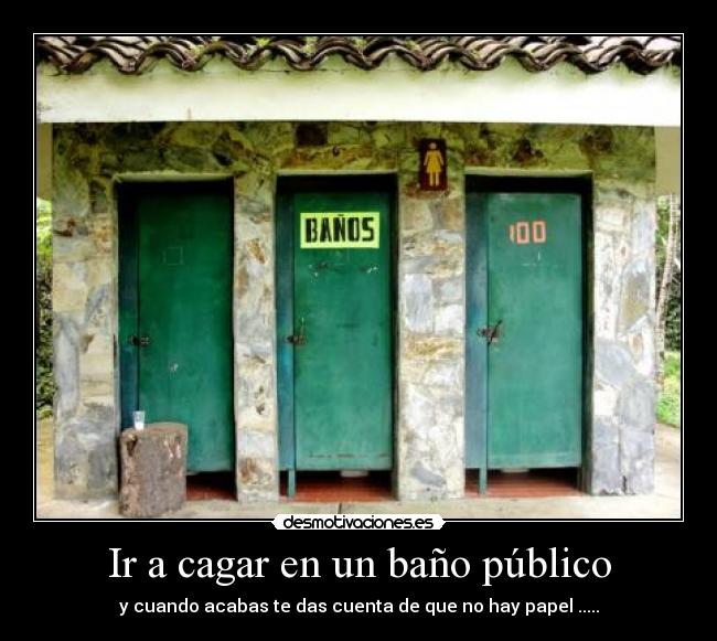 Ir a cagar en un baño público -