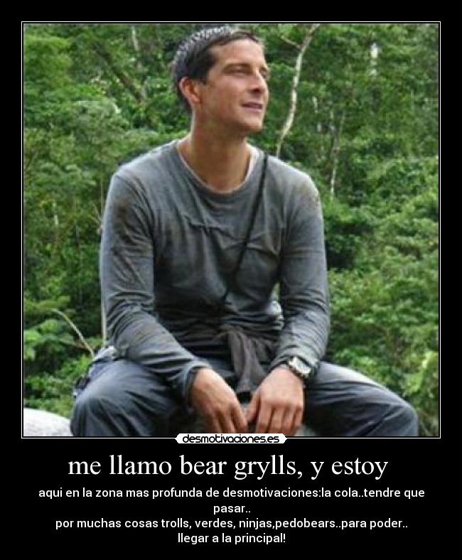 me llamo bear grylls, y estoy -