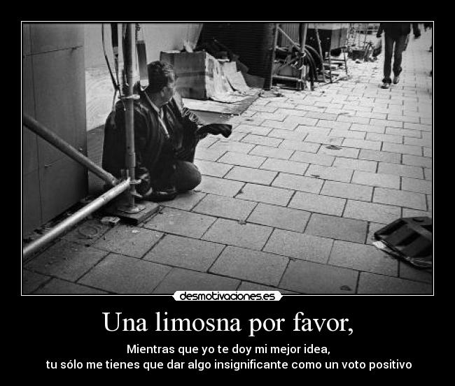 Una limosna por favor, -