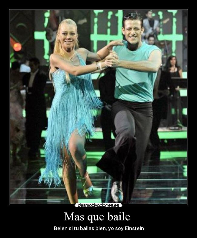 Mas que baile - Belen si tu bailas bien, yo soy Einstein