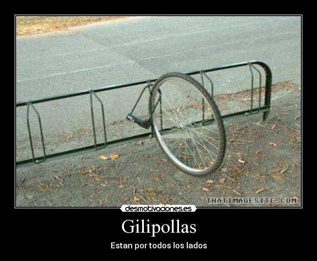 Gilipollas - Estan por todos los lados