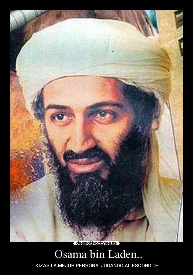 Osama bin Laden.. -